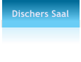 Dischers Saal